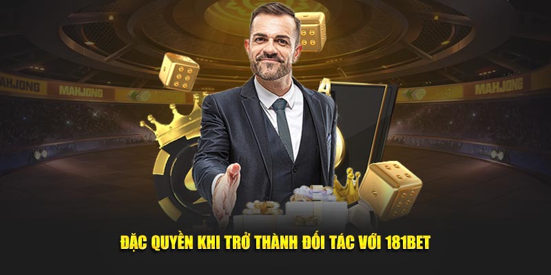 Đặc quyền khi trở thành đối tác với 181Bet