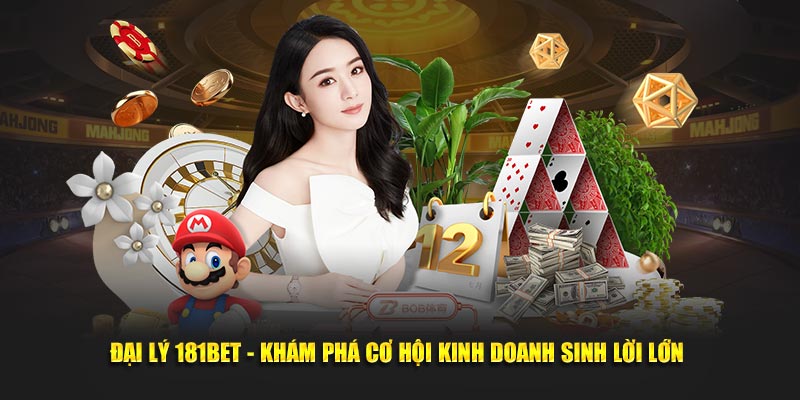 Đại lý 181bet lợi nhuận lên đến 60%