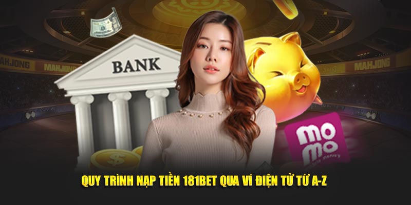 Quy trình nạp tiền 181Bet qua ví điện tử từ A-Z